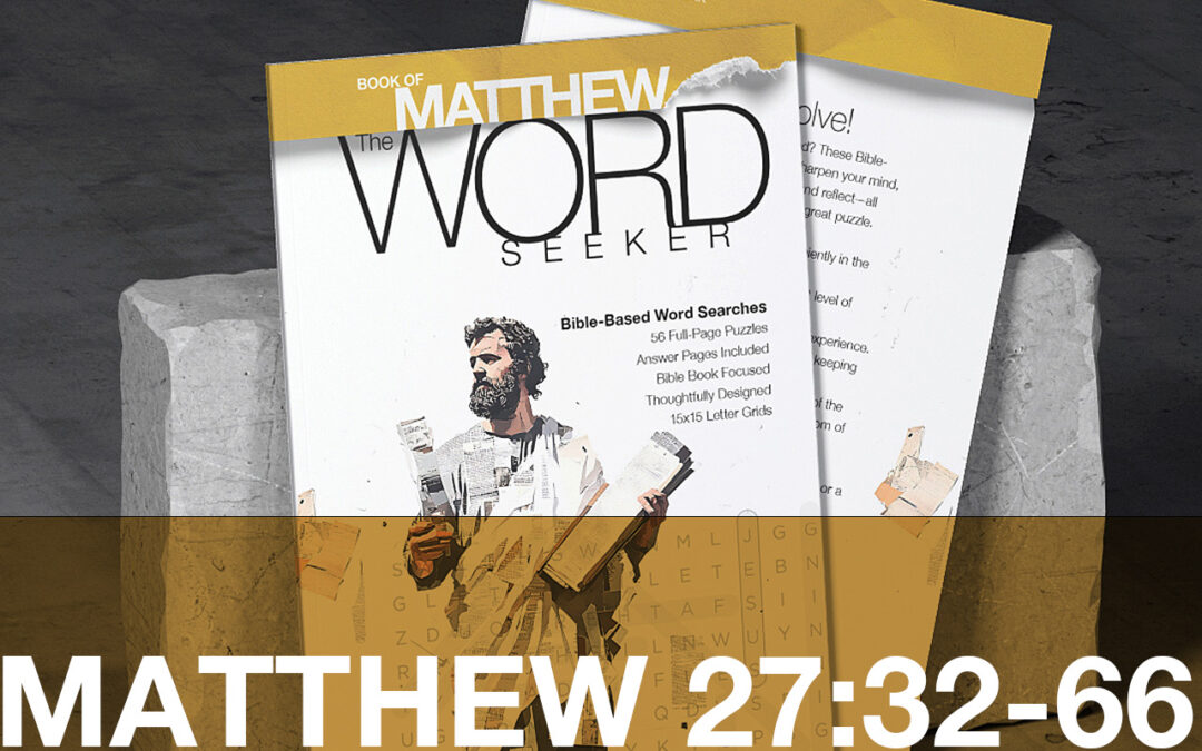The Word Seeker, Bible Word Search, Matthew 27:32-66, Christian Word Search Puzzle, Word Search Puzzle for Adults